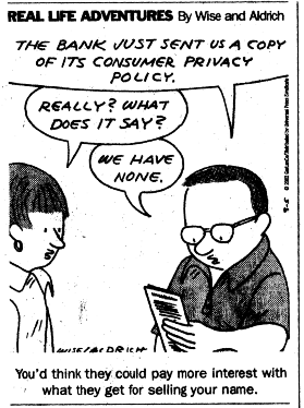 'Real Life Adventures' cartoon, 'The bank just sent us a copy of its privacy policy', 'We have none!', 'You'd think they could pay more interest with what they get for selling your name'